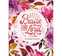 Praise the Lord - A Guided Prayer Journal for Women: A Devotional with Scripture and Reflection Prompts for Faith, Bible Study, and Spiritual Growth by Faith Flow