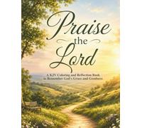 Praise the Lord: A KJV Coloring and Reflection Book to Remember God’s Grace and Goodness (Grace Rise Media 2.0)