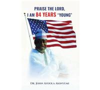 Praise the Lord, I Am 84 Years "Young"
