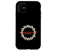 Praise The Lord Jesus Is King (Crown of Thorns Graphic) Case for iPhone 11