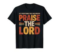 Praise The Lord Let Everything That Has Breath Psalm 150 6 T-Shirt