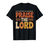Praise The Lord Let Everything That Has Breath Psalm 150 6 T-Shirt