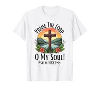Praise the Lord O My Soul Psalm 103:1-5 Christian Worship T-Shirt