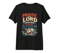 Praise The Lord Through Every Storm Christian Ship Premium T-Shirt