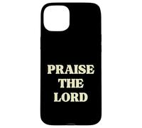 Praise To The Lord, Christian Faith Worship Case for iPhone 15 Plus