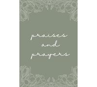 Praises and Prayers: A simple prayer journal for the busy mom
