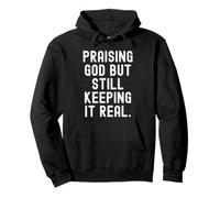 praising god but still keeping it real quote Pullover Hoodie