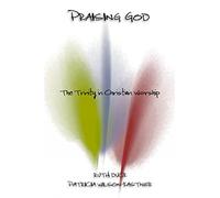 Praising God: The Trinity in Christian Worship
