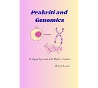 Prakriti and Genomics: Bridging Ayurveda with Modern Science