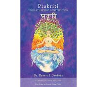 Prakriti: Your Ayurvedic Constitution (An Ancient Way to Health, Rejuvenation & Longevity)