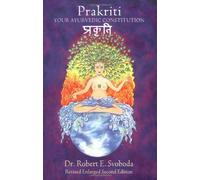 Prakriti: Your Ayurvedic Constitution - Paperback NEW Svoboda, Robert 2002-04-23