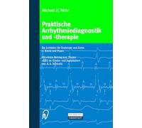 Praktische Arrhythmiediagnostik Und -Therapie: Ein Leitfaden Fa1/4r Studenten Und A"rzte in Klinik Und Praxis