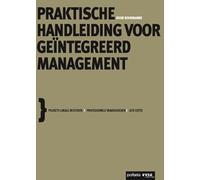 Praktische handleiding voor geïntegreerd management: dynamiek van permanente verbetering als motor van uw organisatie (Pockets lokale besturen Professionele vaardigheden)