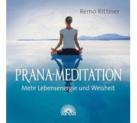 Prana-Mediation. CD: Mehr Lebensenergie und Weisheit