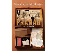 Pranab My Father : A Daughter Remembers
