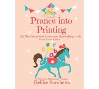 Prance Into Printing: My First Lower Case Montessori Printing Book - Printing Book for Horse Enthusiasts - Preschool and Kindergarten Handwriting ... Edition (When in Rome Handwriting Books)