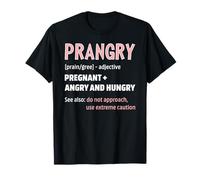 Prangry Pregnant Angry And Hungry Shirt Fun Gift For New Mom T-Shirt