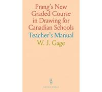 Prang's New Graded Course in Drawing for Canadian Schools: Teacher's Manual