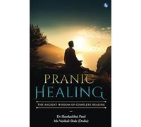 Pranic Healing - The Ancient Wisdom of Complete Healing