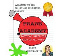 Prank Academy: Practical jokes for kids of all ages