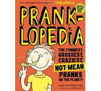 Prankopedia: The Funniest, Best, Craziest Not-Mean Pranks Ever Assembled in One Book! by Winterbottom, Julie (2013) Paperback