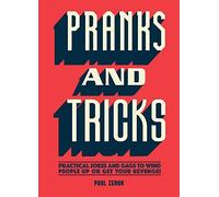 Pranks and Tricks: Practical Jokes and Gags to Wind People Up or Get Your Revenge!