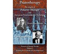 Pranotherapy: The Origins of Polarity Therapy and European Neuromuscular Technique