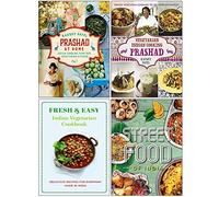 Prashad At Home [Hardcover], Vegetarian Indian Cooking Prashad [Hardcover], Fresh & Easy Indian Vegetarian Cookbook, Fresh & Easy Indian Street Food 4 Books Collection Set