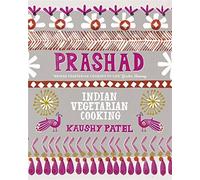 Prashad Cookbook Indian Vegetarian Cooking by Patel, Kaushy ( AUTHOR ) Sep-13-2012 Hardback