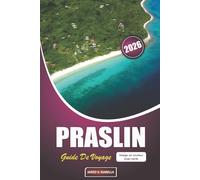 Praslin Guide De Voyage 2026: Explorer les plages, les arts, les rencontres avec la faune, la cuisine locale et la vie insulaire aux Seychelles