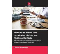 Práticas de ensino com tecnologias digitais em Medicina Dentária: Práticas de Ensino com Tecnologias Digitais em Medicina Dentária na Universidade de Buenos Aires