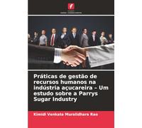 Práticas de gestão de recursos humanos na indústria açucareira - Um estudo sobre a Parrys Sugar Industry