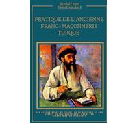 Pratique de l'ancienne franc-maçonnerie turque: La Clé de compréhension de l'alchimie