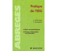 Pratique de l'EEG: bases neurophysiologiques, principes d'interprétation et de prescription