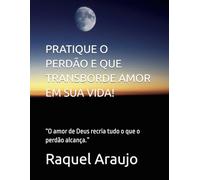 PRATIQUE O PERDÃO E QUE TRANSBORDE AMOR EM SUA VIDA!: “O amor de Deus recria tudo o que o perdão alcança.”