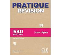 Pratique Révision - Niveau B1 - Livre + Corrigés + Audio téléchargeable: Livre B1