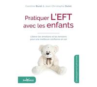 Pratiquer l'eft avec les enfants (Maxi pratiques): Libérer les émotions et les tensions pour une meilleure confiance en soi