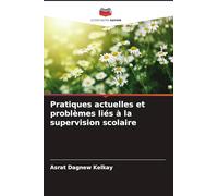 Pratiques actuelles et problèmes liés à la supervision scolaire