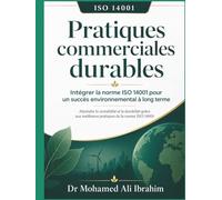 Pratiques commerciales durables: Intégrer la norme ISO 14001 pour une performance environnementale durable (ISO 14001 : 2015)
