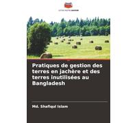 Pratiques de gestion des terres en jachère et des terres inutilisées au Bangladesh