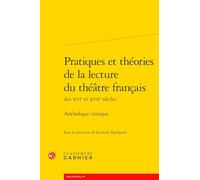 Pratiques et théories de la lecture du théâtre français: Anthologie critique: 24