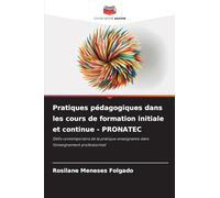 Pratiques pédagogiques dans les cours de formation initiale et continue - PRONATEC: Défis contemporains de la pratique enseignante dans l'enseignement professionnel