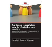 Pratiques réparatrices pour la résolution des conflits: Méthodologies appliquées pour la guérison des liens et le renforcement des communautés