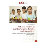 Pratiques sociales et qualité d'hygiène dans les cantines scolaires: dans la Circonscription d'Education de Base de Ouagadougou n°2