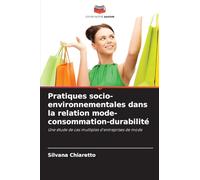 Pratiques socio-environnementales dans la relation mode-consommation-durabilité: Une étude de cas multiples d'entreprises de mode