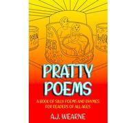 Pratty Poems: A Book of Silly Poems and Rhymes For Readers of All Ages