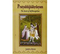 Pratyabhijnahrdayam: The Secret of Self Recognition