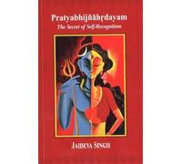Pratyabhijnahrdayam: The Secret of Self-Recognition