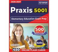 Praxis 5001: Elementary Education Exam Prep with 500 Domain-Based Questions with In-Depth Answer Explanations