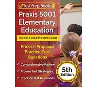 Praxis 5001 Elementary Education Multiple Subjects Study Guide: Praxis II Prep and Practice Test Questions: [5th Edition]